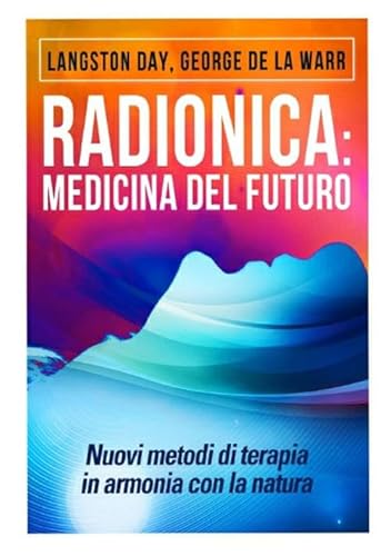 Imagen de archivo de Radionica: medicina del futuro: Nuovi metodi di terapia in armonia con la natura (Italian Edition) a la venta por GF Books, Inc.