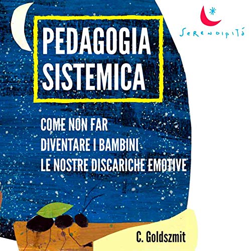 Stock image for Pedagogia sistemica: Come non far diventare i bambini le nostre discariche emotive. (Italian Edition) for sale by GF Books, Inc.