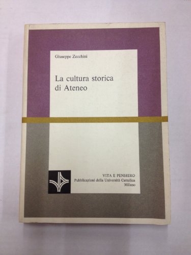 La cultura storica di Ateneo (Scienze storiche) (Italian Edition) (9788834303467) by Zecchini, Giuseppe