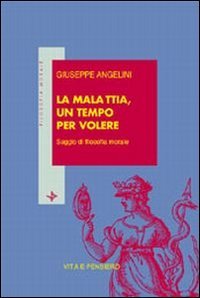 Stock image for La malattia, un tempo per volere: Saggio di filosofia morale for sale by Masalai Press