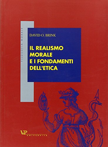 Il realismo morale e i fondamenti dell'etica (9788834306338) by David O. Brink