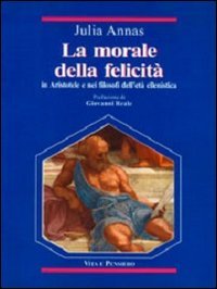 9788834308714: La morale della felicit in Aristotele e nei filosofi dell'et ellenistica (Temi metafisici e problemi del pensiero antico)