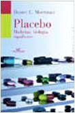 Placebo. Medicina, biologia, significato (9788834310441) by Moerman, Daniel E.