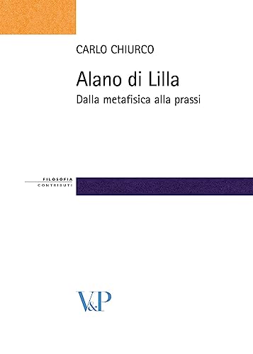 Alano di Lilla. Dalla metafisica alla prassi (9788834312605) by Unknown Author