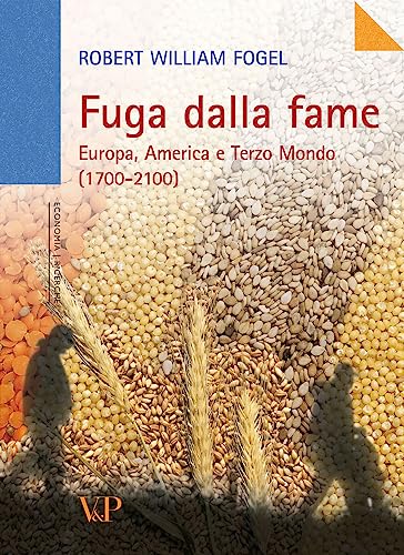Fuga dalla fame. Europa, America e Terzo Mondo (1700-2100) (9788834312612) by Fogel, Robert W.