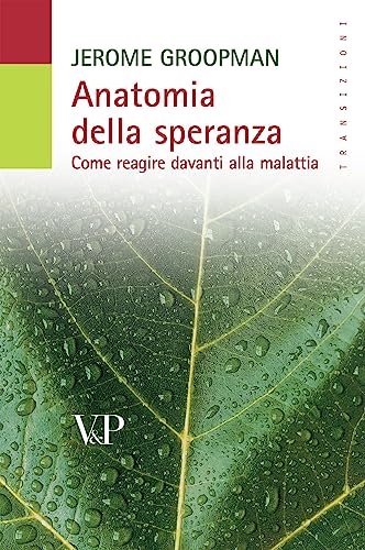 Anatomia della speranza. Come reagire davanti alla malattia (9788834312674) by Groopman, Jerome