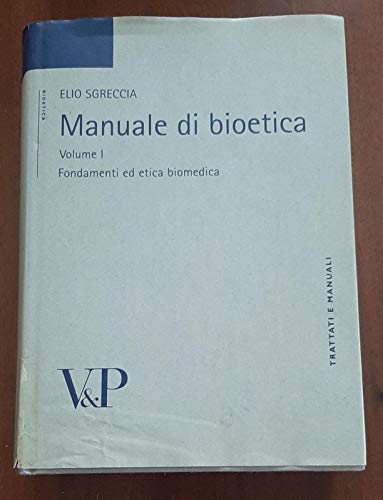 Manuale di bioetica vol. 1 - Fondamenti ed etica biomedica (9788834312902) by Elio Sgreccia