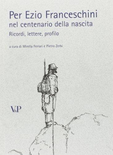 9788834313725: Per Ezio Franceschini nel centenario della nascita. Ricordi, lettere, profilo (Fuori collana)