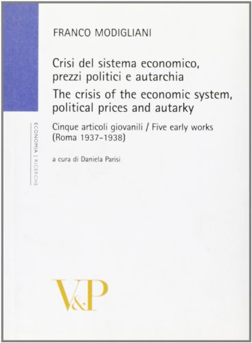 Crisi del sistema economico, prezzi politici e autarchia. Cinque articoli giovanili (Roma, 1937-1938) (9788834314487) by Unknown Author