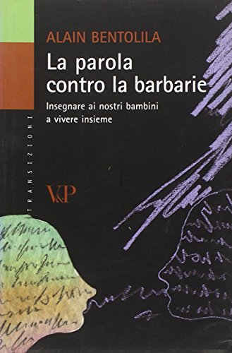 La parola contro la barbarie. Insegnare ai nostri bambini a vivere insieme (9788834315293) by Unknown Author