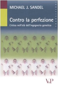 Stock image for Contro la perfezione. L'etica nell'et dell'ingegneria genetica (Transizioni) for sale by medimops