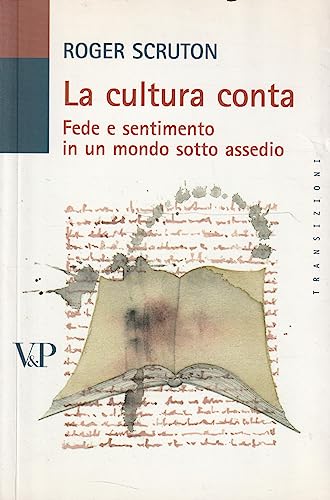 La cultura conta. Fede e sentimento in un mondo sotto assedio (9788834316627) by Scruton, Roger