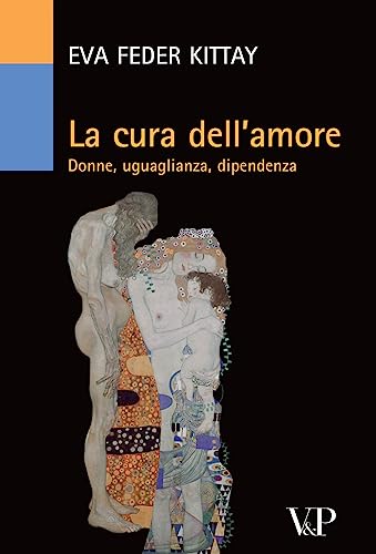 Stock image for La cura dell'amore. Donne, uguaglianza, dipendenza for sale by libreriauniversitaria.it