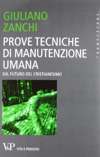 Stock image for Prove tecniche di manutenzione umana. Sul futuro del Cristianesimo for sale by libreriauniversitaria.it