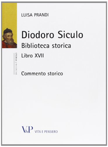 9788834322956: Diodoro Siculo. Biblioteca storica. Libro XVII. Commento storico