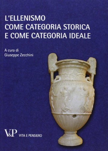 9788834325254: L'ellenismo come categoria storica e come categoria ideale