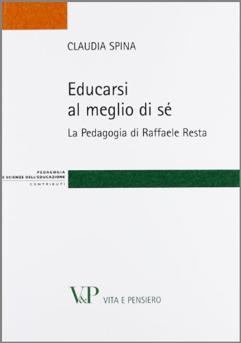 9788834326206: Educarsi al meglio di s. La pedagogia di Raffaele Resta (Strumenti/Pedagogia e sc. ed./Contributi)