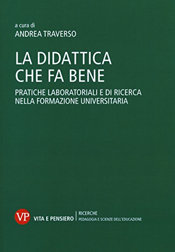 9788834327388: La didattica che fa bene. Pratiche laboratoriali e di ricerca nella formazione universitaria (Universit/Ricerche/Pedagogia e sc. educ.)