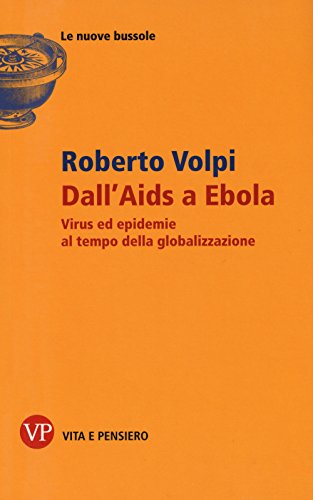 Beispielbild fr Dall'AIDS a Ebola. Virus ed epidemie al tempo della globalizzazione zum Verkauf von libreriauniversitaria.it