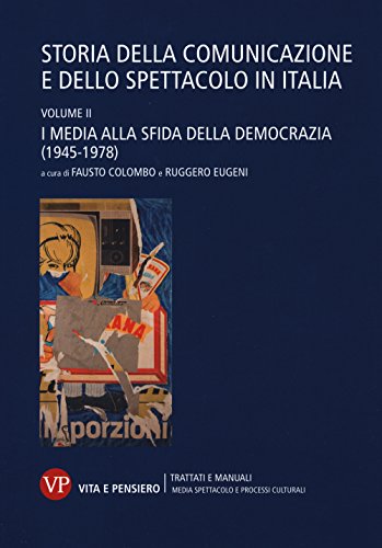 9788834330135: Storia della comunicazione e dello spettacolo in Italia. I media alla sfida della democrazia (1945-1978) (Vol. 2)