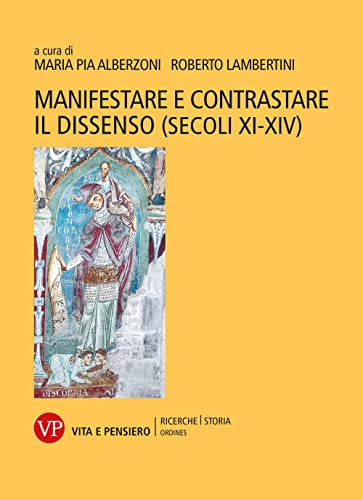 Beispielbild fr Manifestare e contrastare il dissenso (secoli XI-XIV) : zum Verkauf von Libreria gi Nardecchia s.r.l.