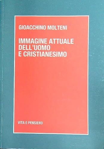 9788834365168: Immagine attuale dell'uomo e cristianesimo