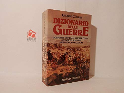 Beispielbild fr Dizionario delle guerre. Conflitti mondiali, guerre civili, spedizioni punitive, ribellioni, rivoluzioni. zum Verkauf von FIRENZELIBRI SRL