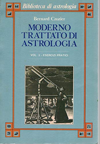 9788834405918: Moderno trattato di astrologia. Esercizi pratici (Vol. 3) (Biblioteca di astrologia)