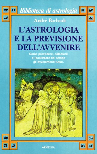 9788834406434: L'astrologia e la previsione dell'avvenire