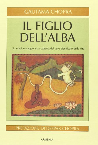 9788834408292: Il figlio dell'alba. Un magico viaggio alla scoperta del vero significato della vita (Le vie del cielo)