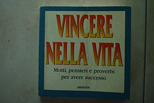 Beispielbild fr Vincere nella vita. Motti, pensieri e proverbi per avere successo (I piccoli libri) zum Verkauf von medimops