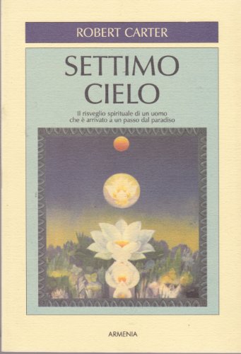 Stock image for Settimo cielo. Il risveglio spirituale di un uomo che  arrivato a un passo dal paradiso. for sale by FIRENZELIBRI SRL