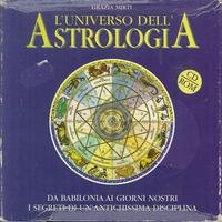 9788834408612: L'universo dell'astrologia. Da Babilonia ai giorni nostri i segreti di un'antichissima disciplina. Con CD-ROM