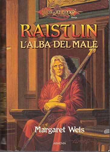 Raistlin. L'alba del male. Le cronache di Raistlin. DragonLance vol.1. - Weis,Margaret.