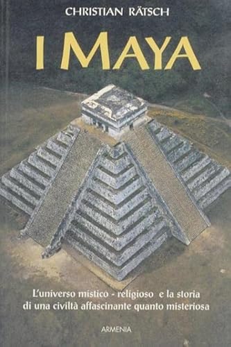 9788834410202: I maya. L'universo mistico-religioso e la storia di una civilt affascinante quanto misteriosa (Civilt perdute)