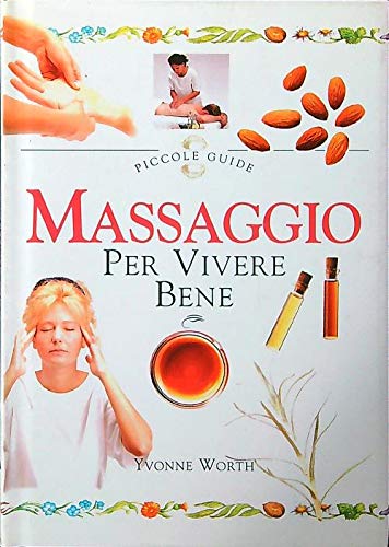 Stock image for Massaggio per vivere bene (L' altra medicina) for sale by libreriauniversitaria.it