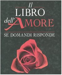 Stock image for Il libro dell'amore. Se domandi risponde (I libri della divinazione) for sale by medimops