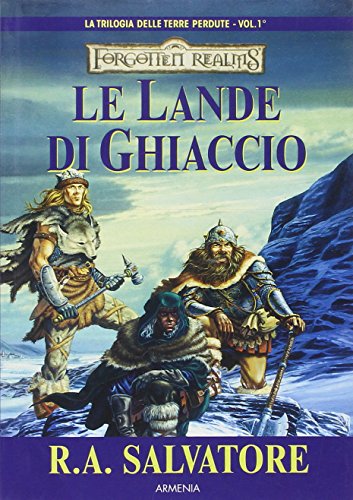 Le lande di ghiaccio. La trilogia delle terre perdute. Forgotten Realms vol. 1 (9788834413722) by [???]