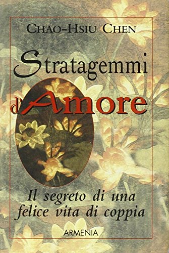 9788834415269: Stratagemmi d'amore. Il segreto di una felice vita di coppia