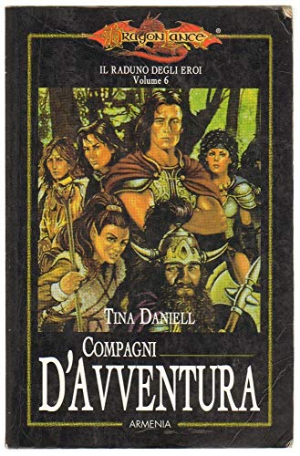 Compagni d'avventura. Il raduno degli eroi. DragonLance (9788834415450) by Daniell, Tina