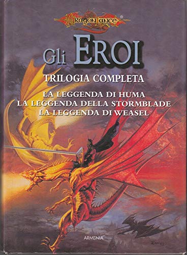 9788834416075: La leggenda di Huma-La leggenda della Stormblade-La leggenda di Weasel. Gli eroi. DragonLance (Vol. 1) (Fantasy)