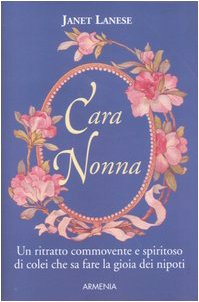 Beispielbild fr Cara nonna. Un ritratto commovente e spiritoso di colei che sa fare la gioia dei nipoti zum Verkauf von medimops