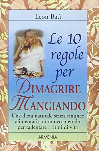 Stock image for Le dieci regole per dimagrire mangiando for sale by medimops