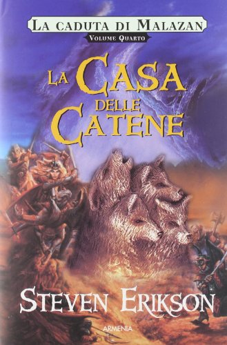 La casa delle catene. La caduta di Malazan vol. 4 (9788834419533) by Steven Erikson