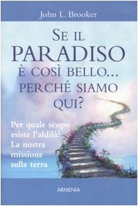 Stock image for Se il paradiso  cos bello. perch siamo qui? for sale by libreriauniversitaria.it