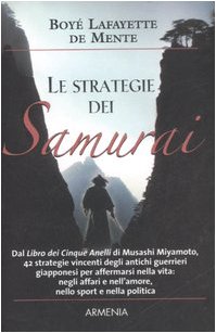 Le strategie dei Samurai (9788834420027) by Lafayette De Mente BoyÃ©