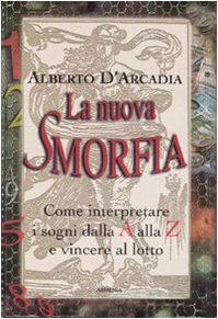 Stock image for La nuova smorfia. Come interpretare i sogni dalla A alla Z e vincere al lotto for sale by libreriauniversitaria.it