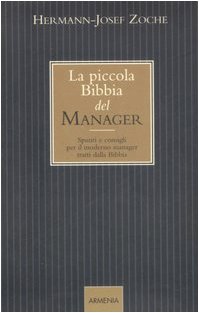 9788834420713: La piccola bibbia del manager. Spunti e consigli per il moderno manager tratti dalla Bibbia (Giorno per giorno)