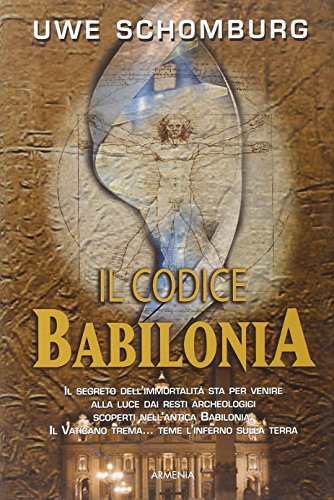 Il codice Babilonia - Uwe Schomburg