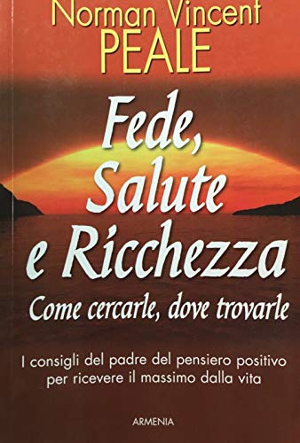 9788834423677: Fede, salute e ricchezza. Come cercarle, dove trovarle